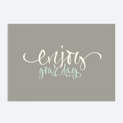  ENJOY YOUR DAY. GRAY.